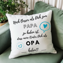 Lade das Bild in den Galerie-Viewer, Kissen mit Spruch &quot;Noch besser als Dich zum Papa zu haben ist, dass meine Kinder Dich als Opa haben&quot; Geschenke Deko Trends 2024 2025 | zum Einzug Umzug Richtfest erste Wohnung Abschiedsgeschenk | Männergeschenke zum Geburtstag bester Freund Geschwister Vatertag 2024 2025 2026 Ideen Zierkissen Dekokissen Kissenbezug 40 x 40 cm mit Reißverschluss Nikolausgeschenk Ostergeschenk kleine Aufmerksamkeit für Kollegen, Sublimation, Digitaldruck personalisiert ausgefallene Wohnaccessoires Möbel moderne Wohntrends
