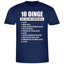 Lade das Bild in den Galerie-Viewer, T-Shirt &quot;10 Dinge die ich im Leben will (Autos)&quot; Geschenk für Schrauber Mechatroniker Fun Shirt mit Spruch 
