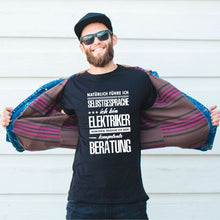 Lade das Bild in den Galerie-Viewer,  T-Shirt &quot;Natürlich führe ich Selbstgespräche! Ich bin Elektriker - manchmal brauche ich eben kompetente Beratung&quot;
