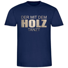 Lade das Bild in den Galerie-Viewer, T-Shirt &quot;Der mit dem Holz tanzt&quot;
