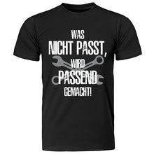 Lade das Bild in den Galerie-Viewer, T-Shirt &quot;Was nicht passt, wird passend gemacht!&quot;
