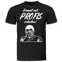 Lade das Bild in den Galerie-Viewer, T-Shirt &quot;Einmal mit Profis arbeiten&quot; T-Shirt &quot;Happy Aua - Einmal frech werden - zwei Ohrfeigen&quot; Fun Shirt mit frechen Spruch Hater Sprüche ich hasse Menschen Männer Geschenk
