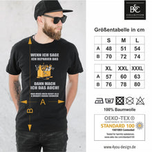 Lade das Bild in den Galerie-Viewer, T-Shirt &quot;Wenn ich sage, ich reparier das, dann mach ich das auch!&quot;
