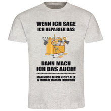 Lade das Bild in den Galerie-Viewer, T-Shirt &quot;Wenn ich sage, ich reparier das, dann mach ich das auch!&quot;
