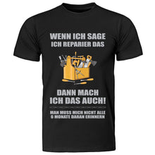 Lade das Bild in den Galerie-Viewer, T-Shirt &quot;Wenn ich sage, ich reparier das, dann mach ich das auch!&quot;
