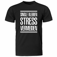 Lade das Bild in den Galerie-Viewer, T-Shirt &quot;Single bleiben - Stress vermeiden&quot;
