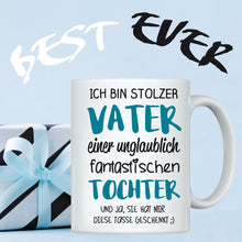 Lade das Bild in den Galerie-Viewer, Tasse &quot;Ich bin stolzer Vater einer unglaublich fantastischen Tochter&quot; | Vatertagsgeschenk | Vatertag 2023 2024 2025 | Geschenkidee für besten Papa Vater Dad | zum Geburtstag | Nikolausgeschenk Weihnachtsgeschenk für Männer | originelle Präsente Kaffeeliebhaber
