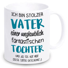 Lade das Bild in den Galerie-Viewer, Tasse &quot;Ich bin stolzer Vater einer unglaublich fantastischen Tochter&quot; | Vatertagsgeschenk | Vatertag 2023 2024 2025 | Geschenkidee für besten Papa Vater Dad | zum Geburtstag | Nikolausgeschenk Weihnachtsgeschenk für Männer | originelle Präsente Kaffeeliebhaber
