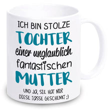 Lade das Bild in den Galerie-Viewer, Tasse &quot;Ich bin stolze Tochter einer unglaublich fantastischen Mutter&quot; | Muttertagsgeschenk | Geschenkidee für beste Mama | Spruchtassen | mit lustigen coolen witzigen Sprüchen | Statement | Muttertag 2023 2024 2025
